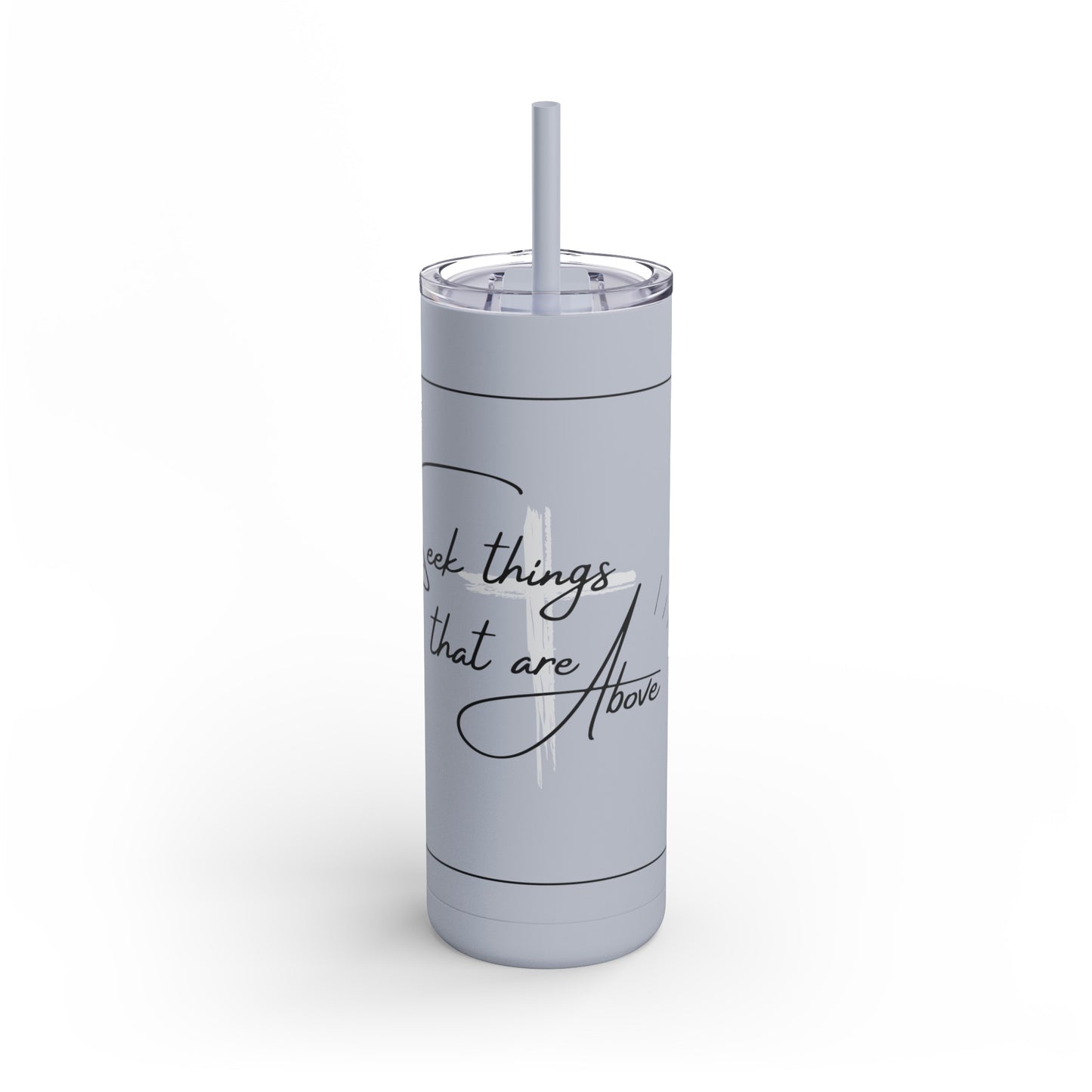 Seek Things That Are Above Skinny Matte Tumbler, 20oz