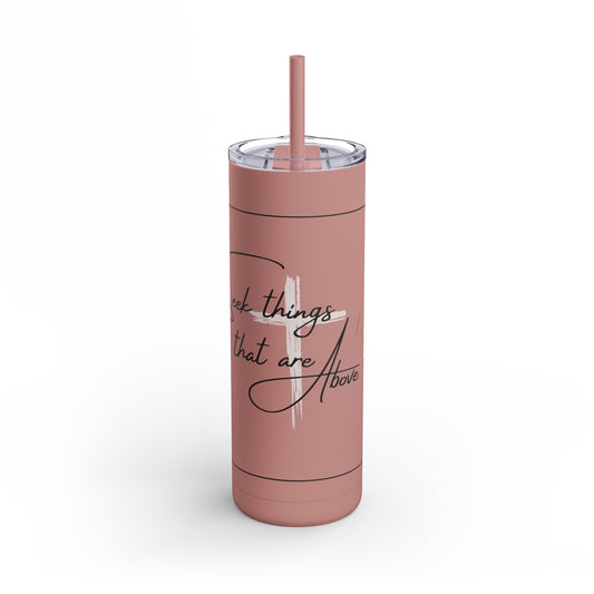 Seek Things That Are Above Skinny Matte Tumbler, 20oz